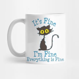 It's Fine I'm Fine Everything Is Fine. Novelty Funny cat Mug